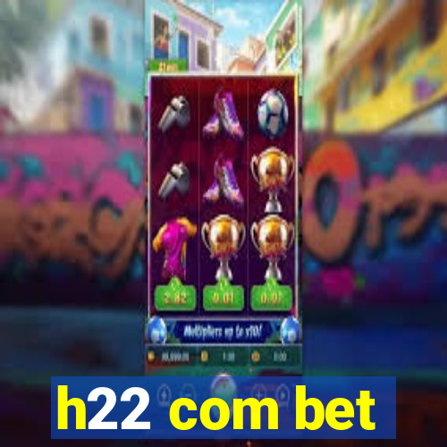 h22 com bet